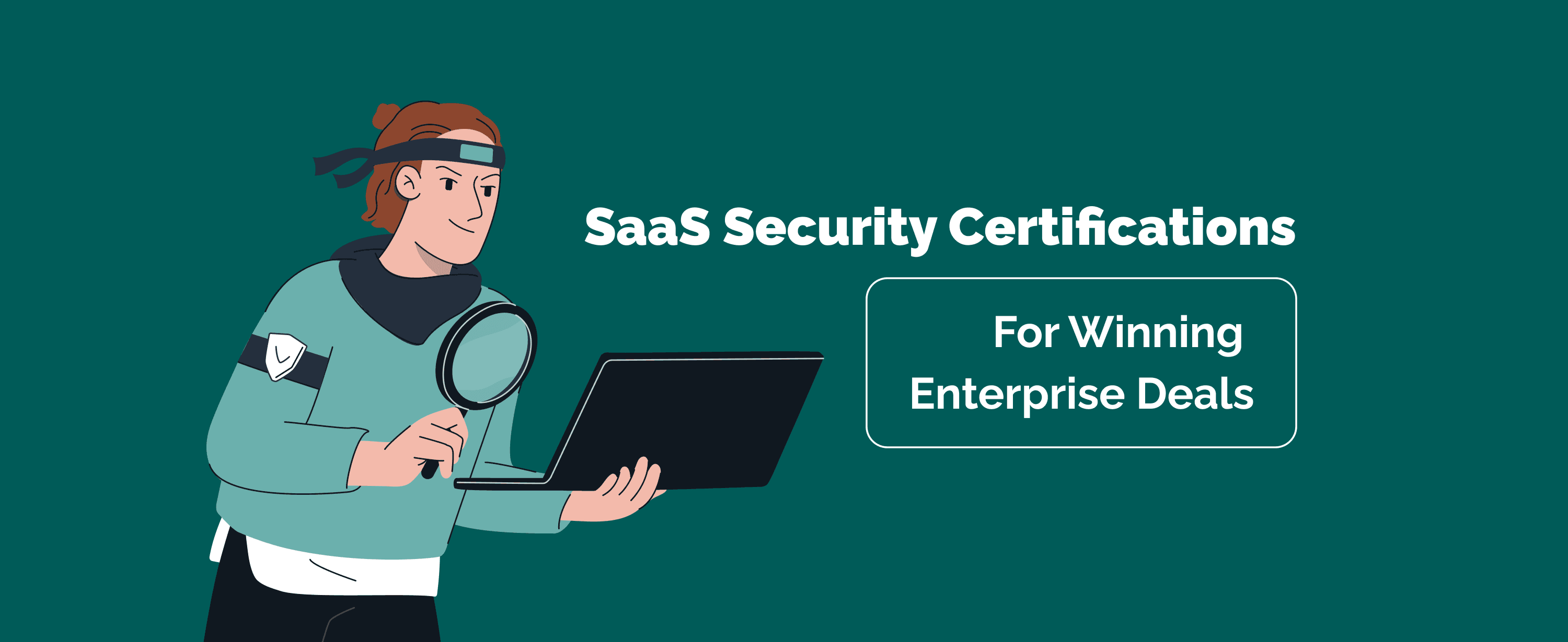 The SaaS Security Certifications Roadmap for Winning Enterprise Deals
