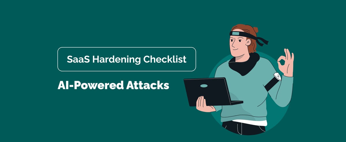 AI-Powered Attacks Are Scaling: A Practical Hardening Checklist for SaaS Companies