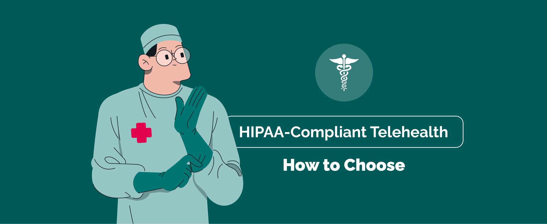 How To Choose a HIPAA-Compliant Telehealth Platform for Your Healthcare Practice