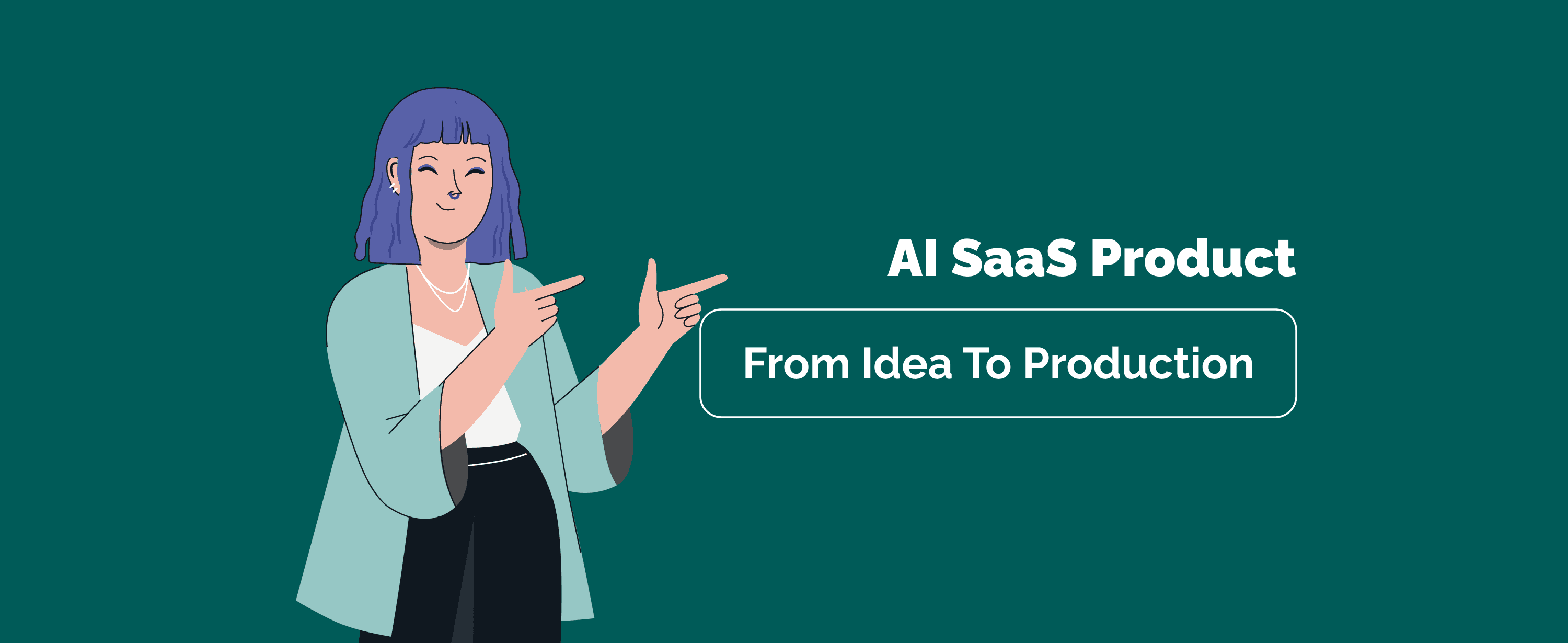 How to Build AI SaaS Product: From Idea to Production