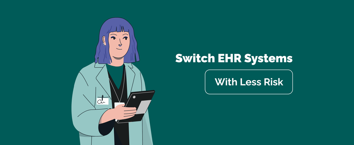 What It Really Takes to Switch EHR Systems Without Putting Care at Risk?