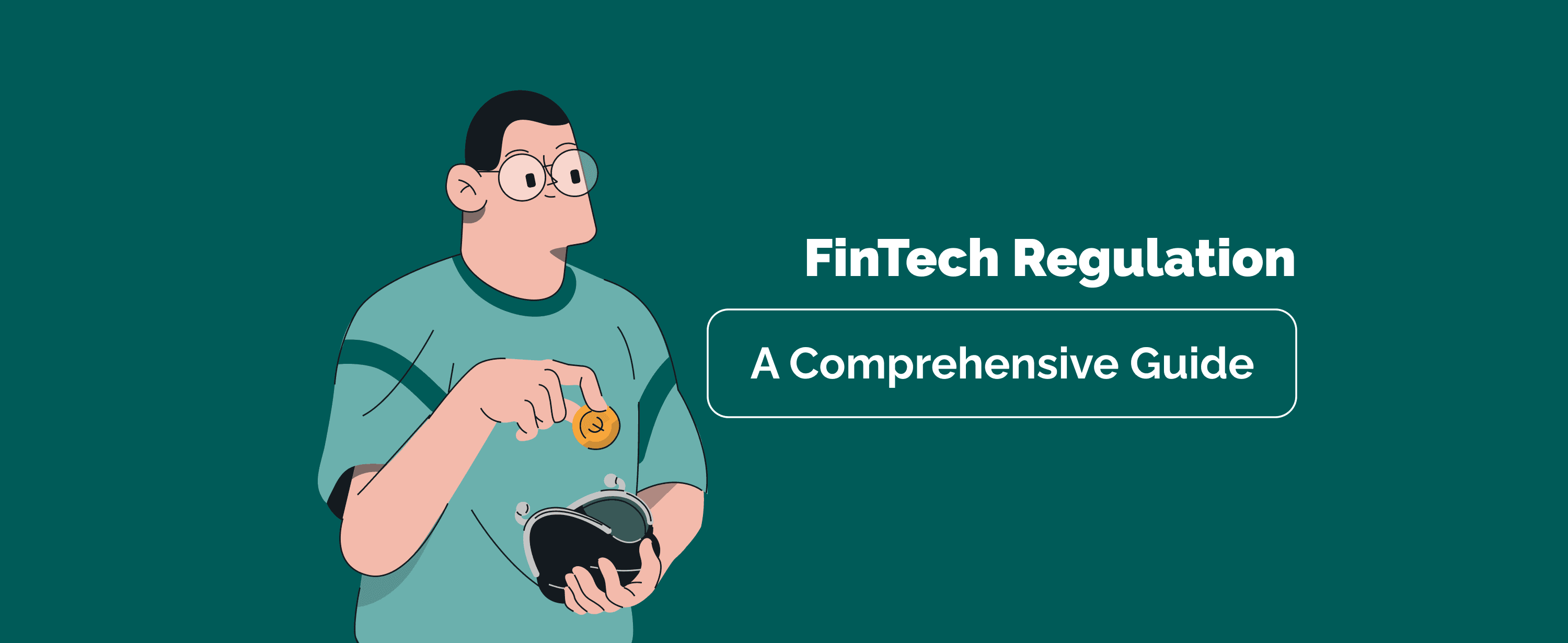 FinTech Regulation: A Comprehensive Guide to Navigating Regulatory Frameworks
