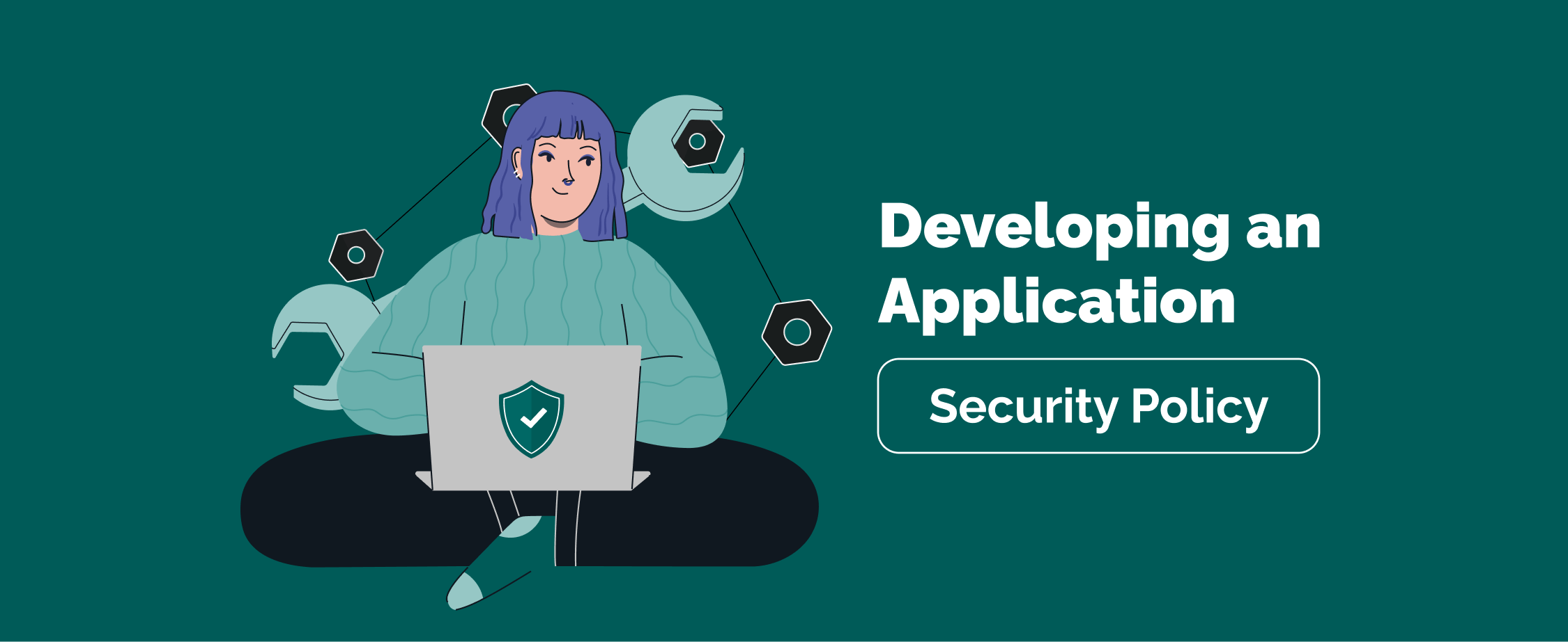 How To Develop an Application Security Policy That Engages, Not Frustrates, Developers
